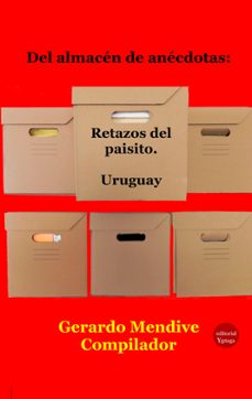 del almacen de anecdotas: retazos del paisito. uruguay (ebook)-gerardo mendive michelini-9791387734336