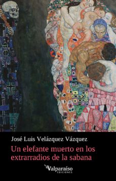 un elefante muerto en los extrarradios de la sabana-jose luis velazquez vazquez-9791388007736