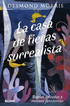 casa de fieras surrealista-desmond morris-9791388023736