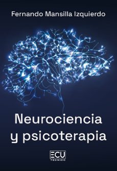neurociencia y psicoterapia-fernando mansilla izquierdo-9791388125836