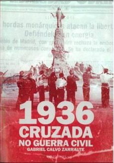 1936. cruzada y no guerra civil-gabriel calvo zarraute-9791399015836