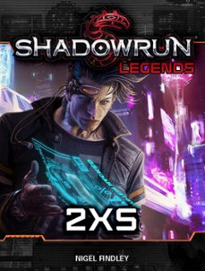 shadowrun legends: 2xs (ebook)-nigel findley-9798223796336