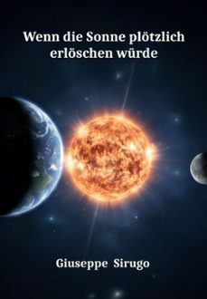 wenn die sonne plotzlich erloschen wurde (ebook)-giuseppe sirugo-9798224341436
