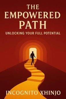 the empowered path: unlocking your full potential (ebook)-incognito xhinjo-9798230888536