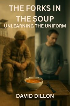 the forks in the soup: unlearning the uniform (ebook)-david dillon-9798231130436