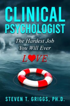 clinical psychologist   the hardest job you will ever love (ebook)-steven t., ph.d. griggs-9798231298136