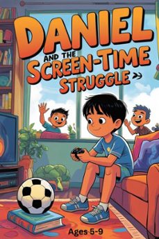daniel and the screen-time struggle (ebook)-anila asif-9798231462636