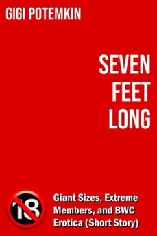 seven feet long: giant sizes, extreme members, and bwc erotica (short story) (ebook)-gigi potemkin-9798232264536
