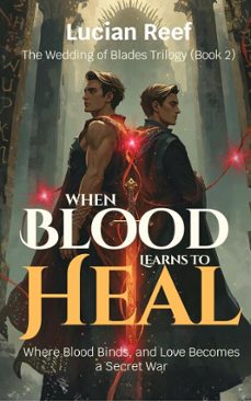 when blood learns to heal: where blood binds, and love becomes a secret war (ebook)-lucian reef-9798233177736