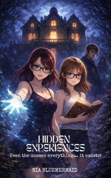 hidden experiences: even the unseen everything... it exists! (ebook)-nía bluemermaid-9798233903236