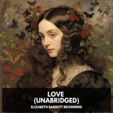 love (unabridged) (audiolibro)-elizabeth barrett browning-9798330009336
