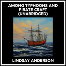 among typhoons and pirate craft (unabridged) (audiolibro)-lindsay anderson-9798350013436