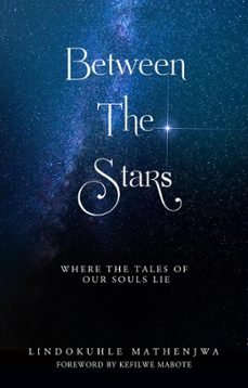 between the stars-lindokuhle mathenjwa-9798761235236