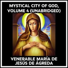 mystical city of god, volume 4 (unabridged) (audiolibro)-maria de jesus de agreda-9798822559936