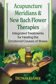 acupuncture meridians and new bach flower therapies (ebook)-dietmar kramer-9798888504536