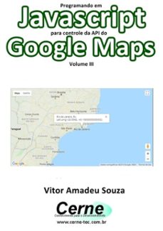programando em javascript para controle da api do google maps  volume ii (ebook)-vitor amadeu souza-3410002604446