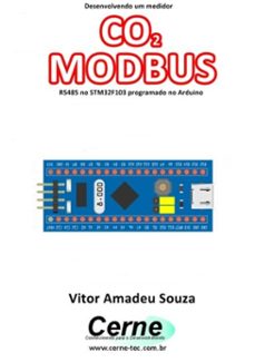 desenvolvendo um medidor co2 modbus rs485 no stm32f103 programado no arduino (ebook)-vitor amadeu souza-3410003432246