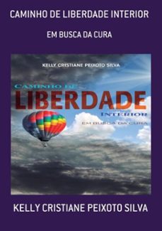 caminho de liberdade interior (ebook)-kelly cristiane peixoto silva-3410003445246