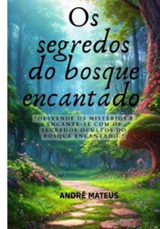 os segredos do bosque encantado (ebook)-andré mateus-3410005631746