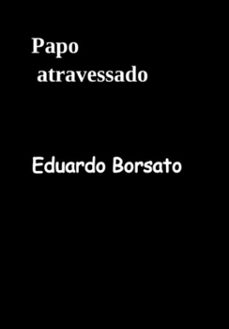 papo atravessado (ebook)-eduardo borsato-3410006165646