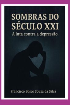 sombras do século xxi: a luta contra depressão (ebook)-francisco bosco-3410008501046