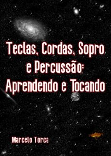 teclas, cordas, sopro e percusso: aprendendo e tocando (ebook)-marcelo morales torcato, marcelo torca-3410008595946