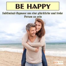 be happy - subliminal-hypnose um eine gluckliche und frohe person zu sein (audiolibro)-michael bauer-4057664021946