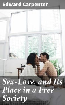 sex-love, and its place in a free society (ebook)-edward carpenter-4057664594846