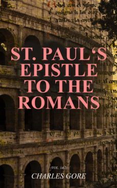 st. paul's epistle to the romans (vol. 1&amp;2) (ebook)-charles gore-4064066059446