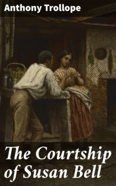 the courtship of susan bell (ebook)-anthony trollope-4064066100346