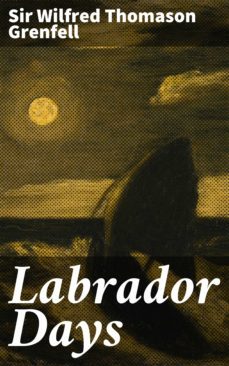 labrador days (ebook)-wilfred thomason, sir grenfell-4064066192846