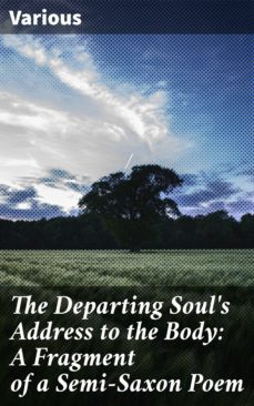 the departing soul's address to the body: a fragment of a semi-saxon poem (ebook)-4064066194246