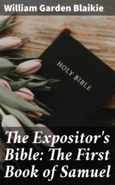 the expositor's bible: the first book of samuel (ebook)-william garden blaikie-4064066205546