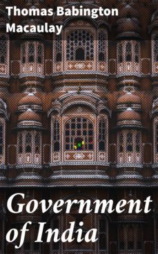 government of india (ebook)-thomas babington macaulay-4064066420246