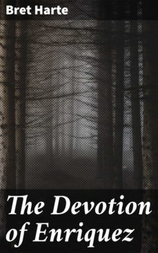 the devotion of enriquez (ebook)-bret harte-4064066459246