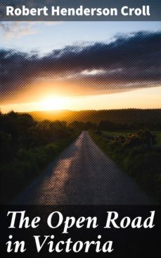 the open road in victoria (ebook)-robert henderson croll-4066338068446
