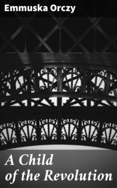 a child of the revolution (ebook)-emmuska orczy-4066338088246