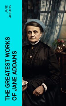 the greatest works of jane addams (ebook)-jane addams-4066339575646