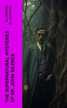 the supernatural mysteries of dr. john silence (ebook)-algernon blackwood-4066339576346
