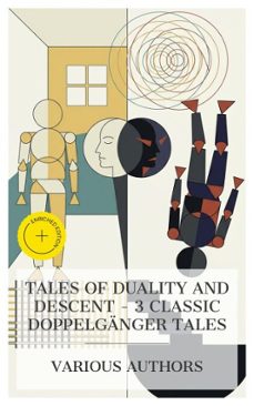 tales of duality and descent  3 classic doppelganger tales (ebook)-e. t. a. hoffmann-charlotte perkins gilman-robert louis stevenson-4066339985346