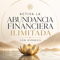 activa la abundancia financiera ilimitada con hipnosis (audiolibro)-maria elena torres-4071498235546