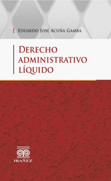 derecho administrativo liquido (ebook)-eduardo josé acuña gamba-4099995589146