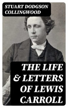 the life &amp; letters of lewis carroll (ebook)-stuart dodgson collingwood-8596547001546