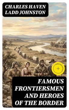 famous frontiersmen and heroes of the border (ebook)-charles haven ladd johnston-8596547004646