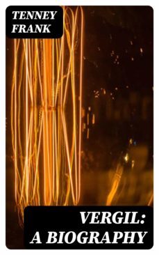 vergil: a biography (ebook)-tenney frank-8596547017646