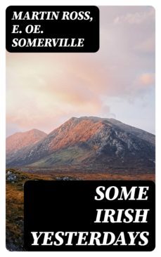some irish yesterdays (ebook)-martin ross-e. oe. somerville-8596547046646
