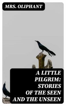 a little pilgrim: stories of the seen and the unseen (ebook)-8596547371946