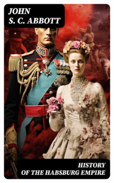 history of the habsburg empire (ebook)-john s. c. abbott-8596547752646