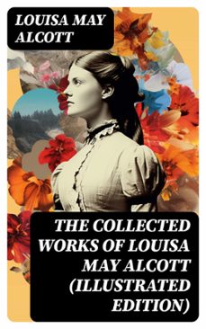 the collected works of louisa may alcott (illustrated edition) (ebook)-louisa may alcott-8596547755746