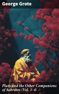 plato and the other companions of sokrates (vol. 1-4) (ebook)-george grote-8596547790846